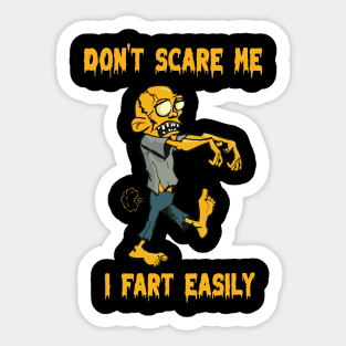 Don't scare me. I fart easily. Sticker